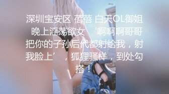 南宁友女-骚话-坦克-酒吧-敏感-Ktv-校花-留学生