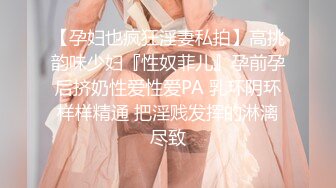 极品萝莉女奴，【水手服彼女飼育】，玉宝，露脸，蜜桃臀小仙女，清纯反差！