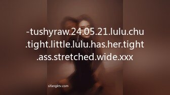 -tushyraw.24.05.21.lulu.chu.tight.little.lulu.has.her.tight.ass.stretched.wide.xxx