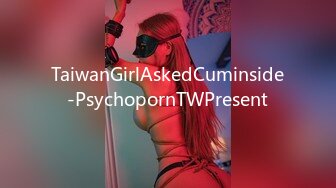 TaiwanGirlAskedCuminside-PsychopornTWPresent