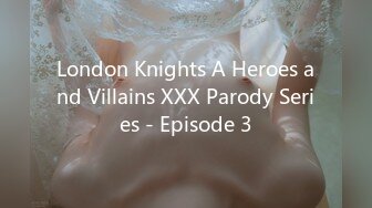 London Knights A Heroes and Villains XXX Parody Series - Episode 3